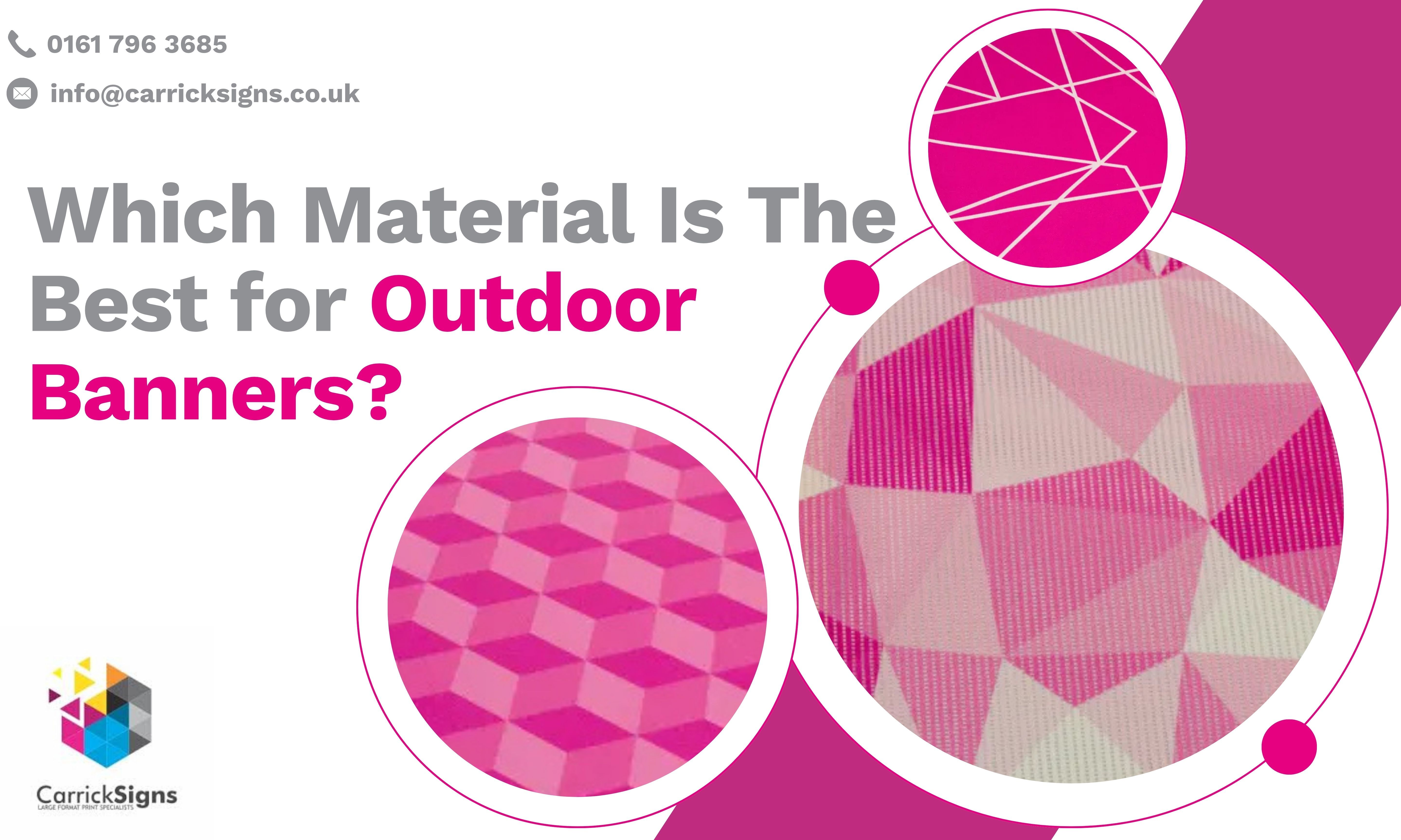 Carrick Signs graphic asking 'Which Material Is The Best for Outdoor Banners?' with examples of pink geometric banner materials and company contact details.